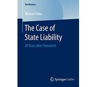 The Case of State Liability: 20 Years after Francovich (BestMasters)