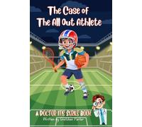 The Case of The All-Out Athlete: A Dr. Itis Series Book