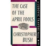 The Case of the April Fools: A Ludovic Travers Mystery: 9 (The Ludovic Travers Mysteries)