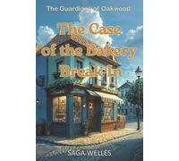The Case of the Bakery Break-In: A Fun and Cozy Middle Grade Mystery Chapter Book for Kids Ages 8-12 Who Love Clues, Cake, and Friendship (The Guardians of Oakwood)
