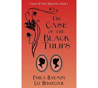The Case of the Black Tulips: 1 (Caster & Fleet Mysteries)