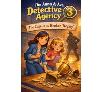 The Case of the Broken Trophy: The Anna & Ava Detective Agency, Book 3