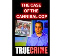 The Case Of The Cannibal Cop: True Crime Documentary
