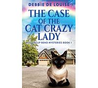 The Case Of The Cat Crazy Lady: 1 (Buttercup Bend Mysteries)