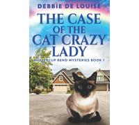 The Case Of The Cat Crazy Lady (Buttercup Bend Mysteries)