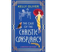 The Case of the Christie Conspiracy: This time, she’s not the author... She’s the suspect! A brilliant historical cozy mystery from Kelly Oliver (The Detection Club, 1)