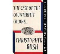 The Case of the Counterfeit Colonel: A Ludovic Travers Mystery: 41 (The Ludovic Travers Mysteries)