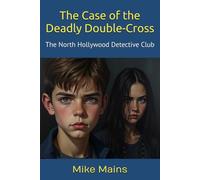 The Case of the Deadly Double-Cross: 4 (North Hollywood Detective Club)