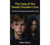The Case of the Deadly Double-Cross: 4 (The North Hollywood Detective Club)