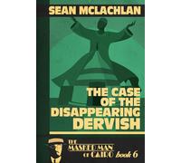 The Case of the Disappearing Dervish: 6 (The Masked Man of Cairo)