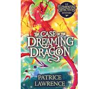 The Case of the Dreaming Dragon: an Elemental Detectives Mystery