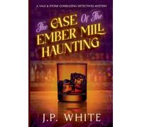 The Case of the Ember Mill Haunting: 2 (Vale & Stone: Consulting Detectives)