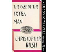 The Case of the Extra Man: A Ludovic Travers Mystery: 48 (The Ludovic Travers Mysteries)