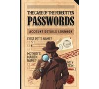 The Case of the Forgotten Passwords: An Account Details Logbook disguised as a Spy Novel for Thriller and Detective Tech Lovers (The Spy Thriller and Detective Password Logbooks)
