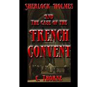 The Case of the French Convent: The Continuing Chronicles of Sherlock Holmes: 57