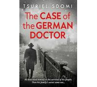 The Case of the German Doctor: A Historical Novel Based on a True Story