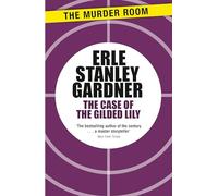 The Case of the Gilded Lily: A Perry Mason novel