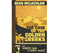 The Case of the Golden Greeks: 3 (The Masked Man of Cairo)
