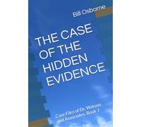 THE CASE OF THE HIDDEN EVIDENCE: Case Files of Dr. Watson and Associates, Book 1