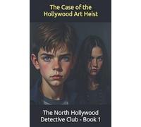The Case of the Hollywood Art Heist: 1 (North Hollywood Detective Club)