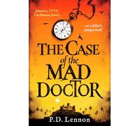 The Case of the Mad Doctor : Inspired by the true story of Jamaica's first serial killer