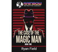 The Case of the Magic Man: The Rainbow Detective Agency, Book Two: 2