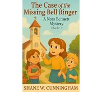 The Case of the Missing Bell Ringer: A Nora Bennett Mystery (Book 1): A 6-8 Christian Mystery Book for Lower Elementary Girls (Nora Bennett Mysteries)