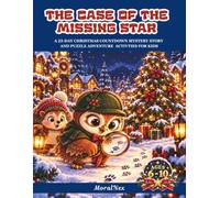 The Case of the Missing Christmas Star: A 25-Day Christmas Mystery Adventure Count Down with Daily Stories, Puzzles, Secret Codes, Mazes, and Detective Activities for Kids Ages 6-10