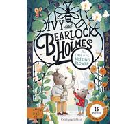 The Case of the Missing Flower (Ivy and Bearlock 1): 15 Puzzles for Sleuths to Solve (Ivy and Bearlock Holmes)
