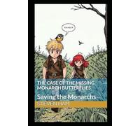 The Case of the Missing Monarchs: Saving the Monarchs with a bonus story: The Mysterious Map