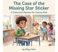 The Case of the Missing Star Sticker: A Classroom Mystery for Curious Kids
