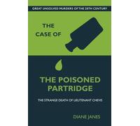 The Case of the Poisoned Partridge: The Strange Death of Lieutenant Chevis (Great Unsolved Murders of the 20th Century)