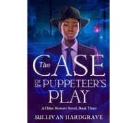 The Case Of The Puppeteer's Play: A Chloe Stewart Novel, Book Three (The Chloe Stewart Novels)