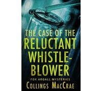 The Case of the Reluctant Whistleblower (Fox Argall Mysteries)