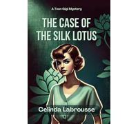 The Case of the Silk Lotus: Teen Gigi Mystery Book 2 (A Teen Gigi Mystery)