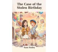 The Case of the Stolen Birthday: The Bureau of Lost Impossible Things. Book 3