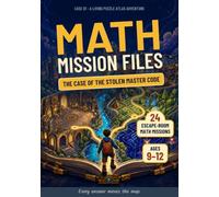 The Case of the Stolen Master Code: 24 Escape-Room Math Missions for Ages 9-12 (Math Mission Files)