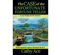 The Case of the Unfortunate Fortune Teller a cozy Welsh murder mystery full of twists (WISE Enquiries Agency Mysteries Book 11): A WISE Enquiries ... mystery (Wise Enquiries Agency Mystery)