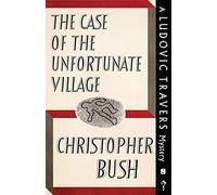 The Case of the Unfortunate Village: A Ludovic Travers Mystery: 8 (The Ludovic Travers Mysteries)