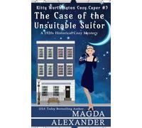 The Case of the Unsuitable Suitor: A 1920s Historical Cozy Mystery (The Kitty Worthington Cozy Capers)