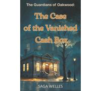 The Case of the Vanished Cash Box: A Fun and Cozy Middle Grade Mystery Adventure Chapter Book for Kids Ages 8-12 Packed with Friendship, Clues and Secrets (The Guardians of Oakwood)