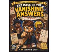 THE CASE OF THE VANISHING ANSWERS: SOLVE THE 4TH GRADE MATH. CRACK THE CLUEDOKU. UNMASK THE WHODUNIT! (DORIANS GIGI CLUEDOKU MYSTERY SERIES)