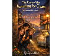 The Case of the Vanishing Ice Cream: The Curious Club: Book 1