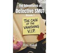 The Case of The Vanishing V.I.P. (The Adventures of Detective SMUT)