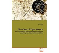 The Case of Tiger Woods: Reinforcing Black Male Stereotypes through the Visual Representation of Iconic Athletes