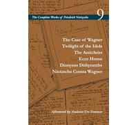 The Case of Wagner / Twilight of the Idols / The Antichrist / Ecce Homo / Dionysus Dithyrambs / Nietzsche Contra Wagner