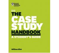 The Case Study Handbook, Revised Edition: A Student's Guide by William Ellet (En