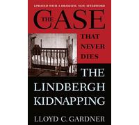 The Case That Never Dies: The Lindbergh Kidnapping