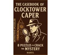 The Casebook of Clocktower Caper: 8 Puzzles to Crack the Mystery (Detective Puzzles)