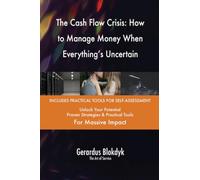 The Cash Flow Crisis: How to Manage Money When Everything's Uncertain
